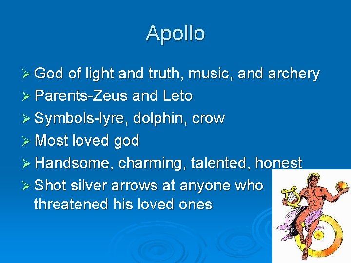 Apollo Ø God of light and truth, music, and archery Ø Parents-Zeus and Leto