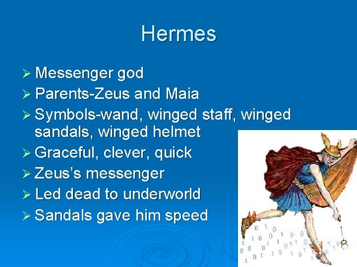 Hermes Ø Messenger god Ø Parents-Zeus and Maia Ø Symbols-wand, winged staff, winged sandals,
