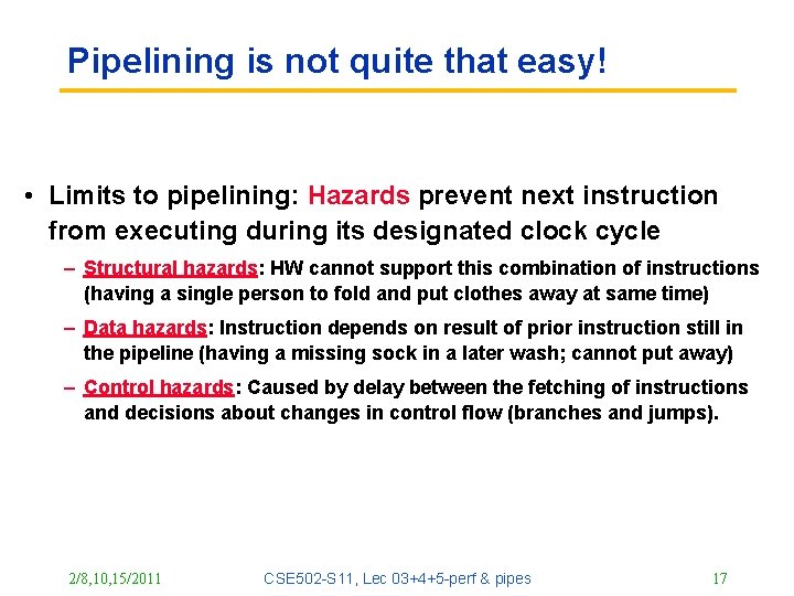 Pipelining is not quite that easy! • Limits to pipelining: Hazards prevent next instruction