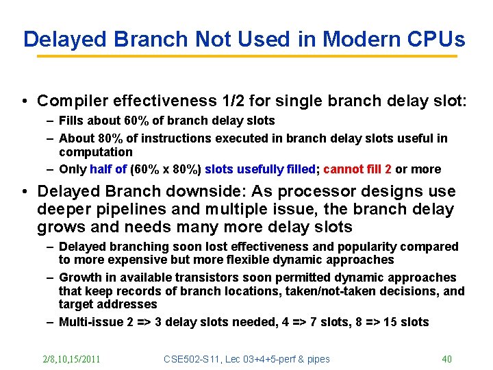 Delayed Branch Not Used in Modern CPUs • Compiler effectiveness 1/2 for single branch