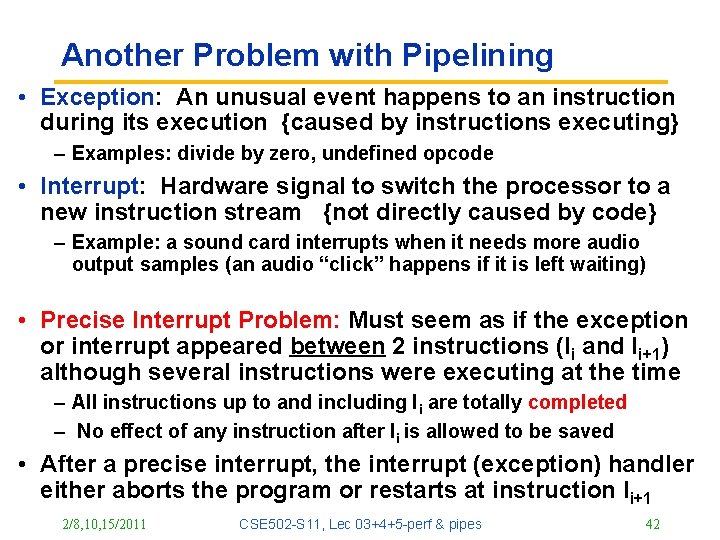 Another Problem with Pipelining • Exception: An unusual event happens to an instruction during