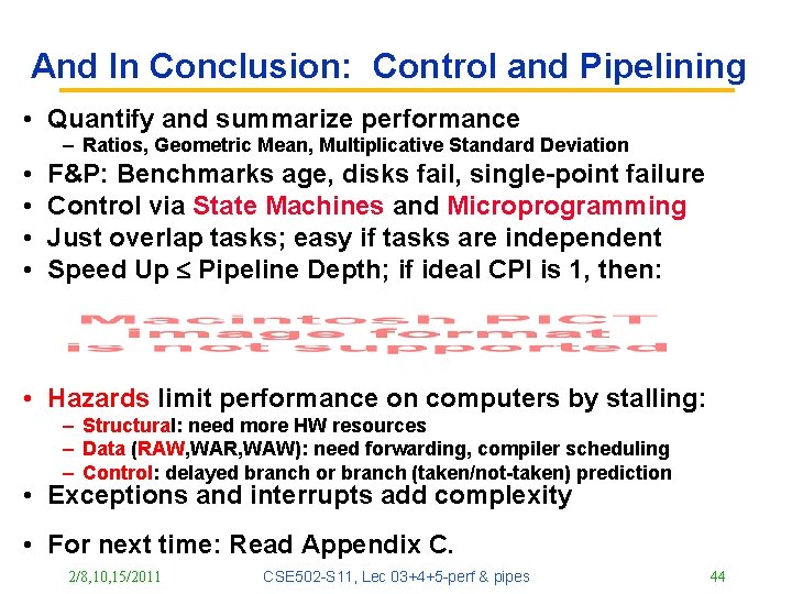 And In Conclusion: Control and Pipelining • Quantify and summarize performance – Ratios, Geometric