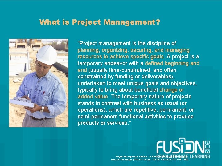 What is Project Management? “Project management is the discipline of planning, organizing, securing, and