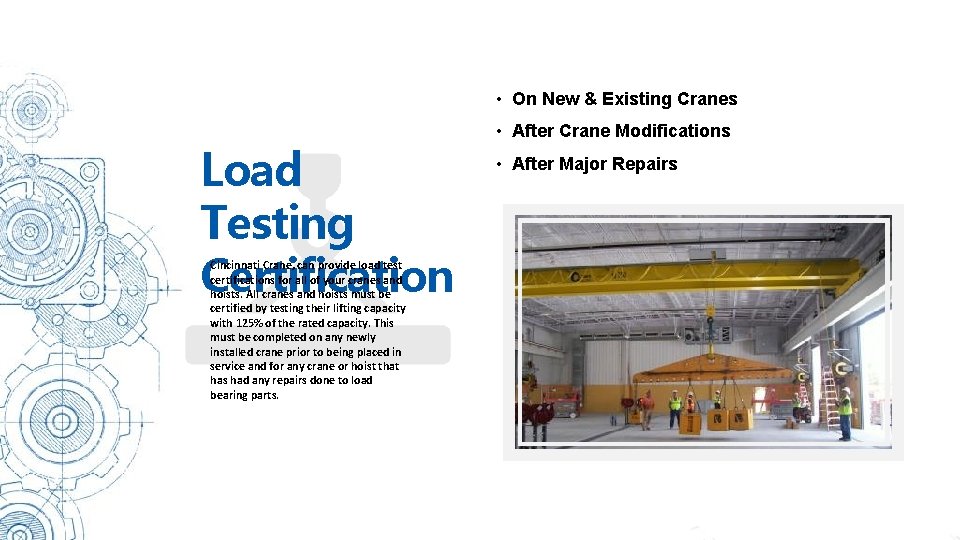 6 • On New & Existing Cranes Load Testing Certification • After Crane Modifications