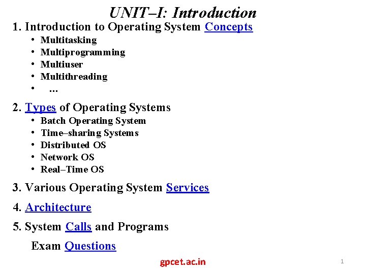 UNIT–I: Introduction 1. Introduction to Operating System Concepts • • • Multitasking Multiprogramming Multiuser