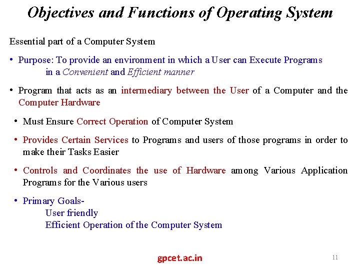 Objectives and Functions of Operating System Essential part of a Computer System • Purpose: