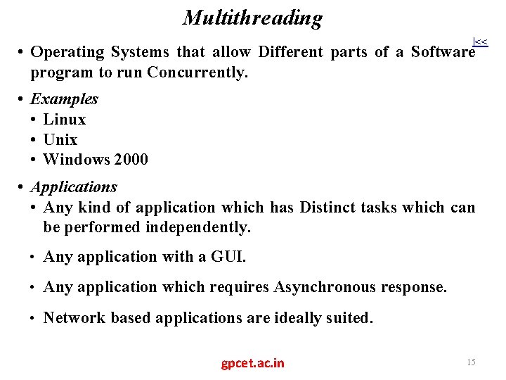 Multithreading |<< • Operating Systems that allow Different parts of a Software program to