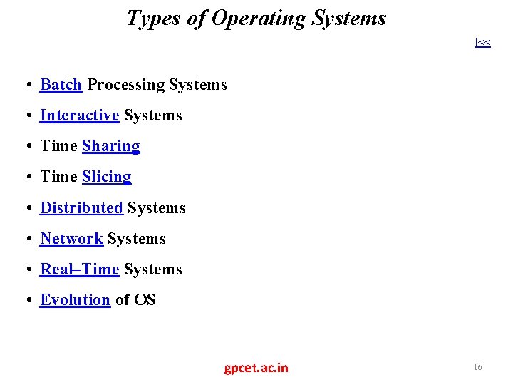 Types of Operating Systems |<< • Batch Processing Systems • Interactive Systems • Time