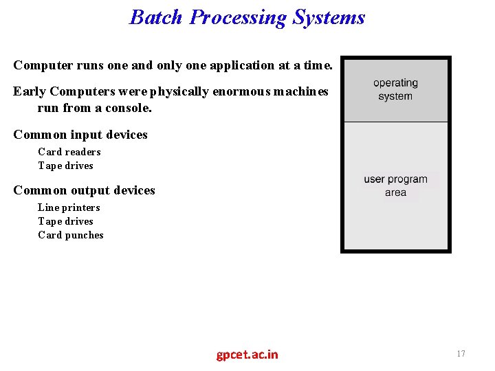 Batch Processing Systems Computer runs one and only one application at a time. Early