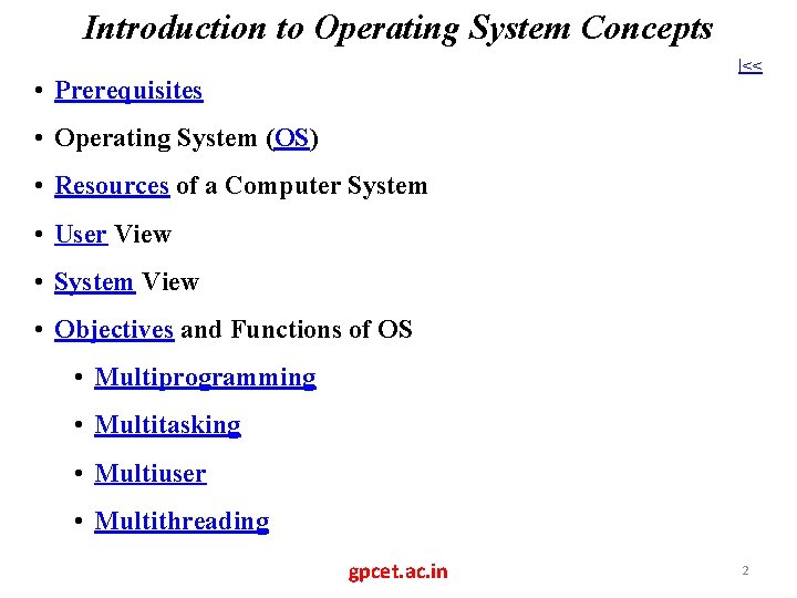 Introduction to Operating System Concepts |<< • Prerequisites • Operating System (OS) • Resources