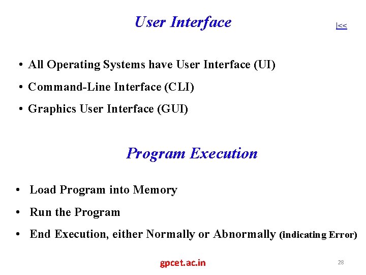 User Interface |<< • All Operating Systems have User Interface (UI) • Command-Line Interface