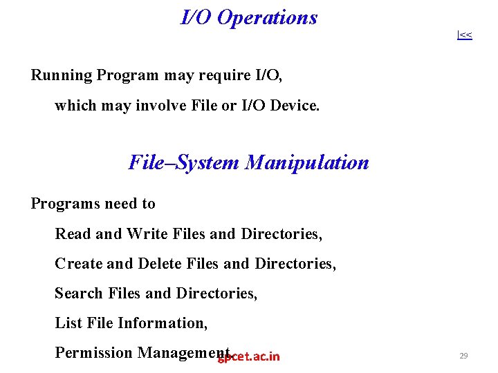 I/O Operations |<< Running Program may require I/O, which may involve File or I/O