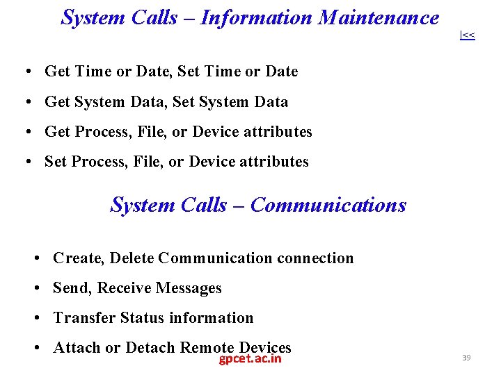 System Calls – Information Maintenance |<< • Get Time or Date, Set Time or