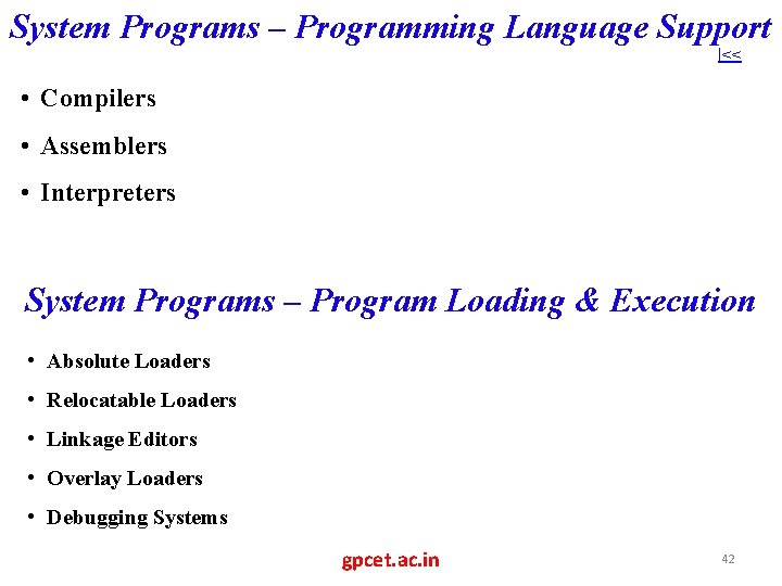 System Programs – Programming Language Support |<< • Compilers • Assemblers • Interpreters System