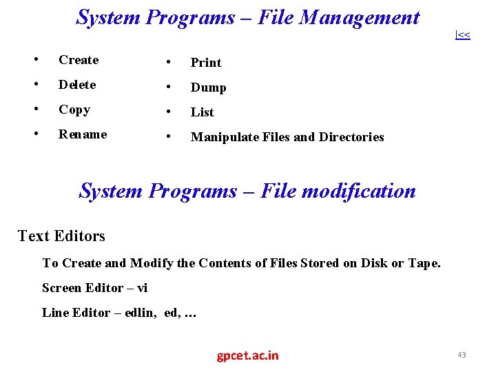 System Programs – File Management • Create • Print • Delete • Dump •