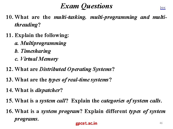 Exam Questions |<< 10. What are the multi-tasking, multi-programming and multithreading? 11. Explain the