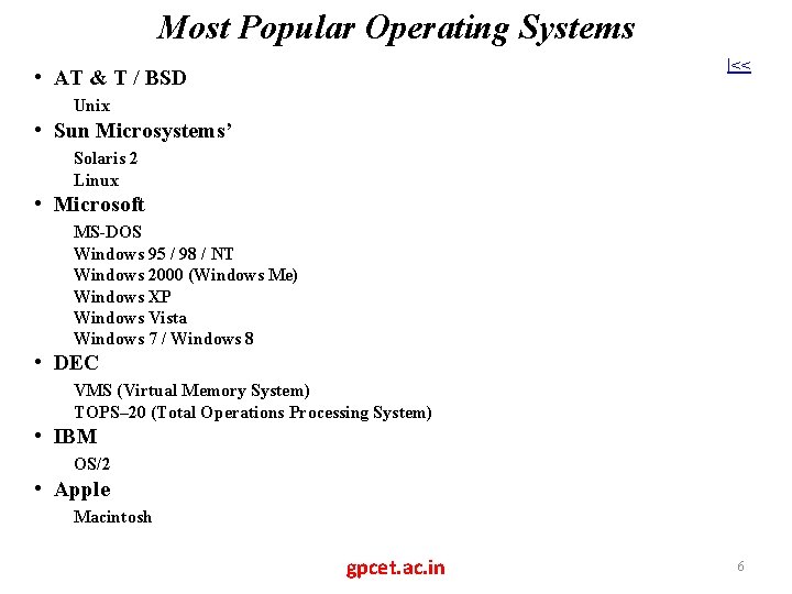 Most Popular Operating Systems |<< • AT & T / BSD Unix • Sun