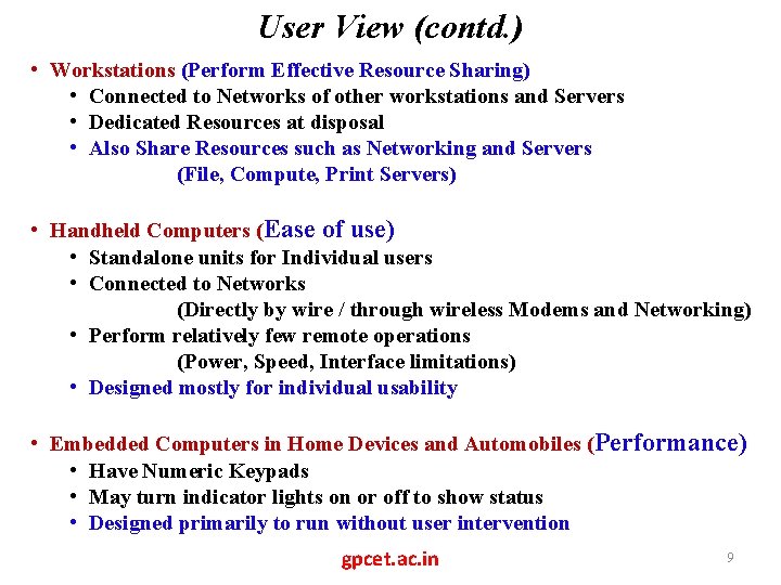 User View (contd. ) • Workstations (Perform Effective Resource Sharing) • Connected to Networks
