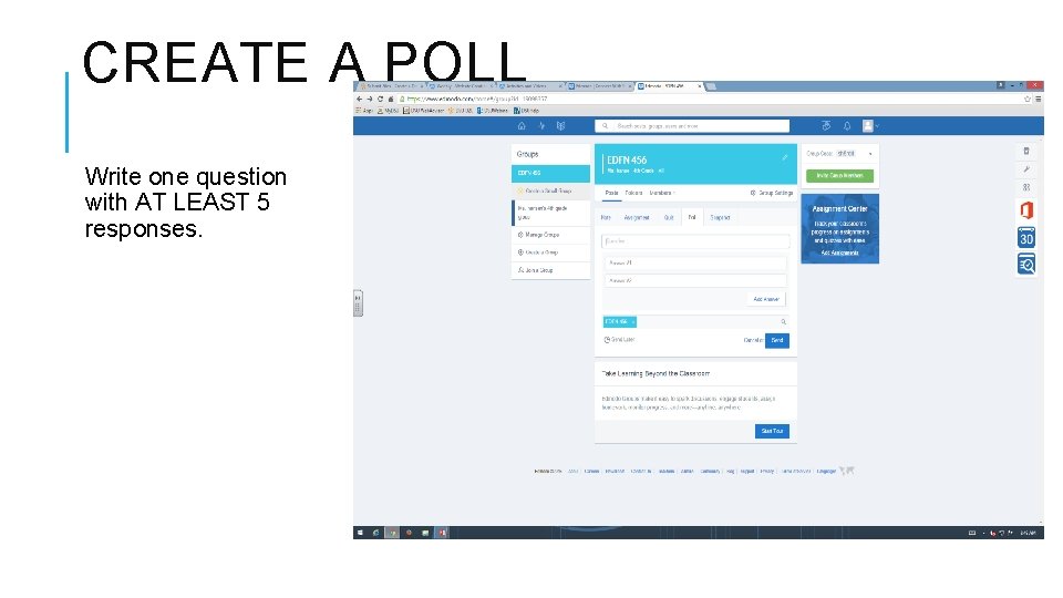 CREATE A POLL Write one question with AT LEAST 5 responses. 