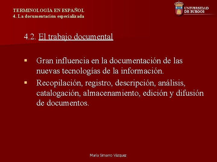 TERMINOLOGÍA EN ESPAÑOL 4. La documentación especializada 4. 2. El trabajo documental § Gran