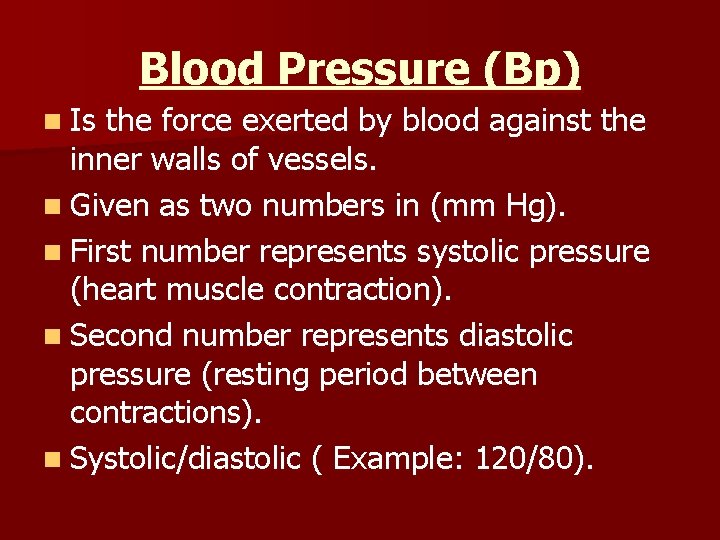 Blood Pressure (Bp) n Is the force exerted by blood against the inner walls