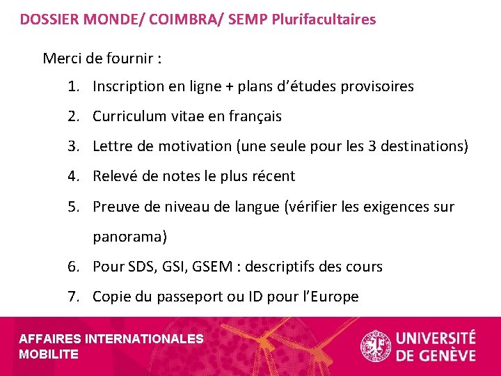 DOSSIER MONDE/ COIMBRA/ SEMP Plurifacultaires Merci de fournir : 1. Inscription en ligne +