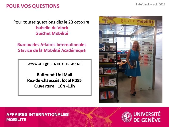 POUR VOS QUESTIONS Pour toutes questions dès le 28 octobre: Isabelle de Vinck Guichet