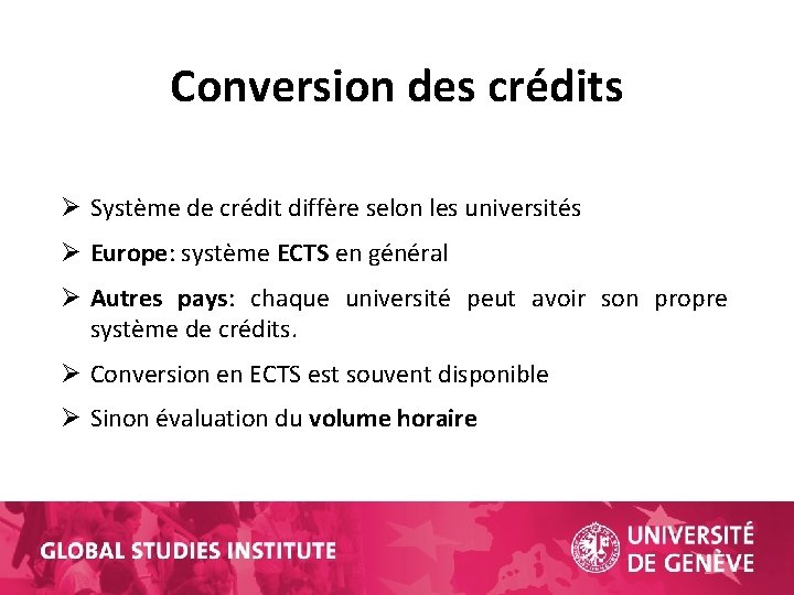 Conversion des crédits Ø Système de crédit diffère selon les universités Ø Europe: système