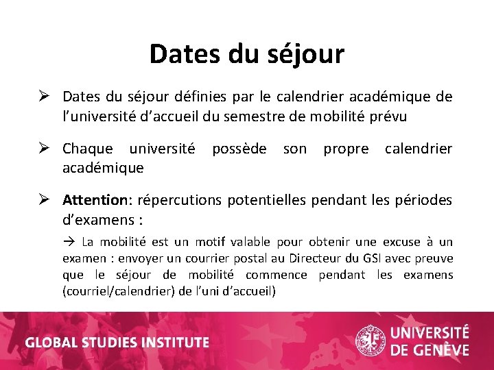 Dates du séjour Ø Dates du séjour définies par le calendrier académique de l’université