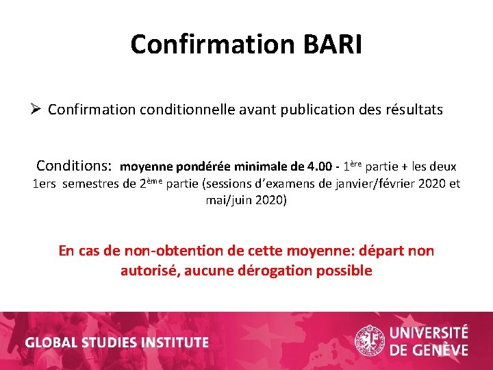 Confirmation BARI Ø Confirmation conditionnelle avant publication des résultats Conditions: moyenne pondérée minimale de