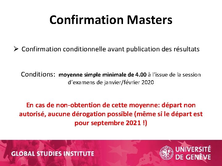 Confirmation Masters Ø Confirmation conditionnelle avant publication des résultats Conditions: moyenne simple minimale de