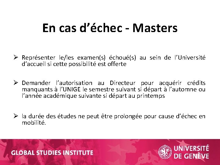 En cas d’échec - Masters Ø Représenter le/les examen(s) échoué(s) au sein de l’Université