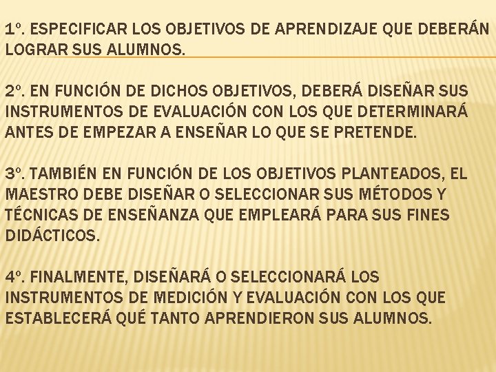 1º. ESPECIFICAR LOS OBJETIVOS DE APRENDIZAJE QUE DEBERÁN LOGRAR SUS ALUMNOS. 2º. EN FUNCIÓN