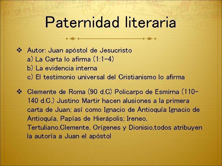 Paternidad literaria v Autor: Juan apóstol de Jesucristo a) La Carta lo afirma (1: