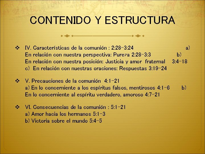 CONTENIDO Y ESTRUCTURA v IV. Características de la comunión : 2: 28 -3: 24