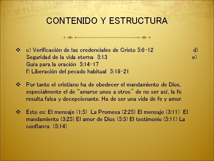 CONTENIDO Y ESTRUCTURA v c) Verificación de las credenciales de Cristo 5: 6 -12