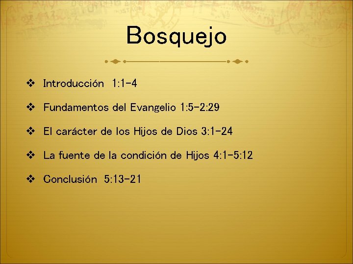 Bosquejo v Introducción 1: 1 -4 v Fundamentos del Evangelio 1: 5 -2: 29