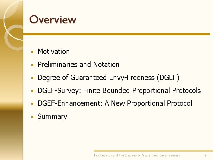 Overview • Motivation • Preliminaries and Notation • Degree of Guaranteed Envy-Freeness (DGEF) •