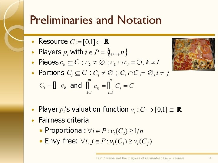 Preliminaries and Notation Resource • Players with • Pieces : • Portions : •