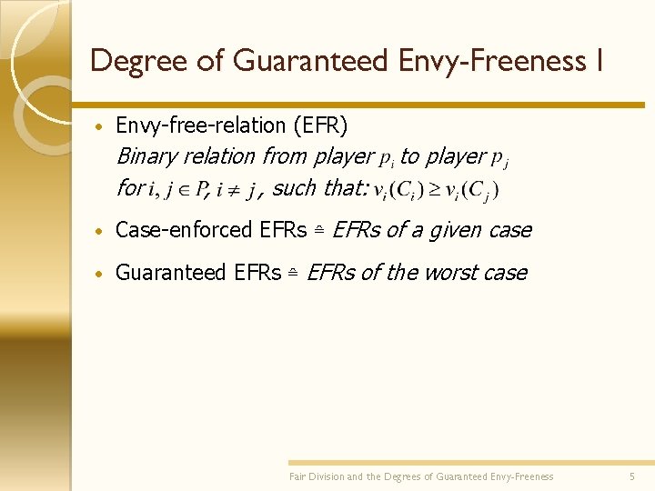 Degree of Guaranteed Envy-Freeness I • Envy-free-relation (EFR) Binary relation from player for ,