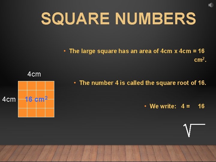 SQUARE NUMBERS • The large square has an area of 4 cm x 4