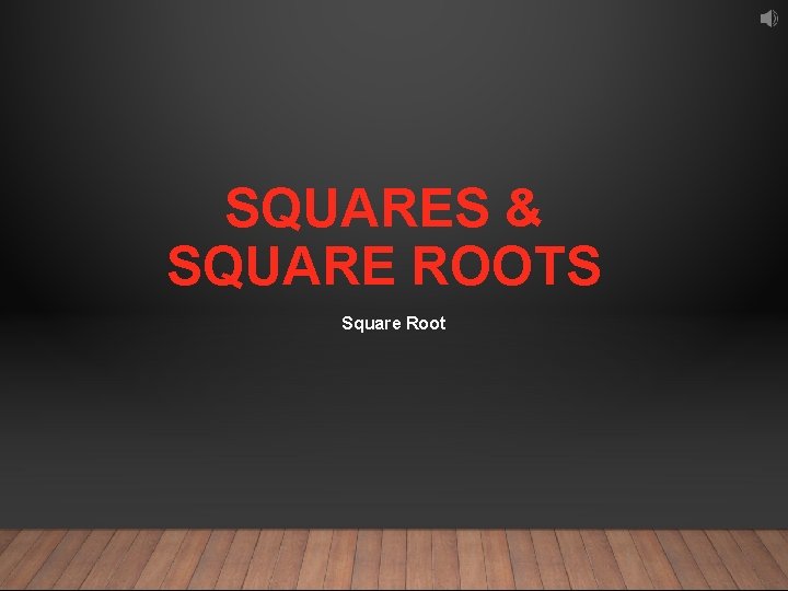 SQUARES & SQUARE ROOTS Square Root 