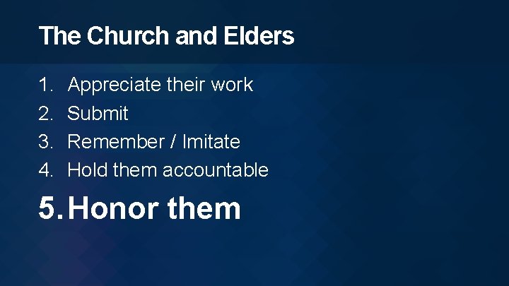 The Church and Elders 1. 2. 3. 4. Appreciate their work Submit Remember /