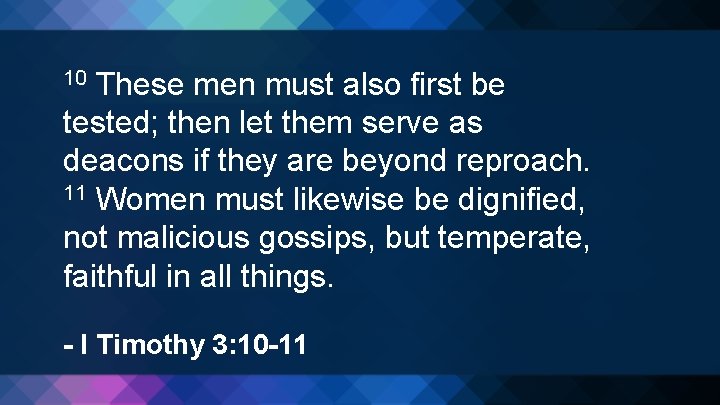 These men must also first be tested; then let them serve as deacons if