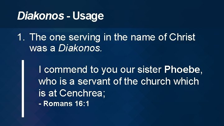 Diakonos - Usage 1. The one serving in the name of Christ was a