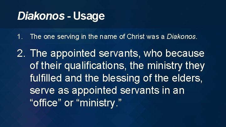 Diakonos - Usage 1. The one serving in the name of Christ was a
