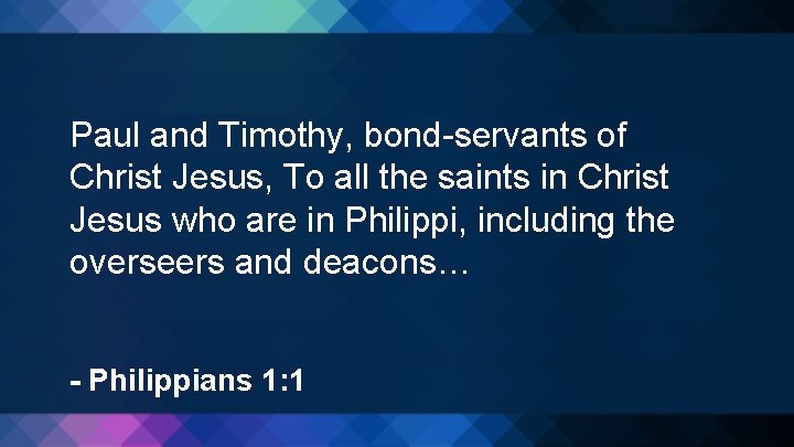 Paul and Timothy, bond-servants of Christ Jesus, To all the saints in Christ Jesus