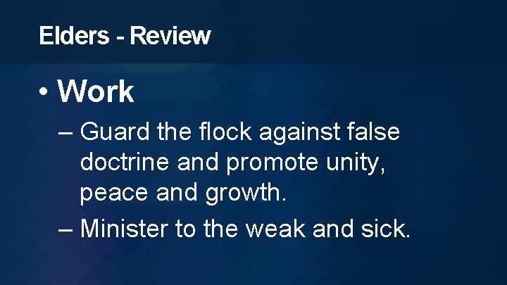 Elders - Review • Work – Guard the flock against false doctrine and promote