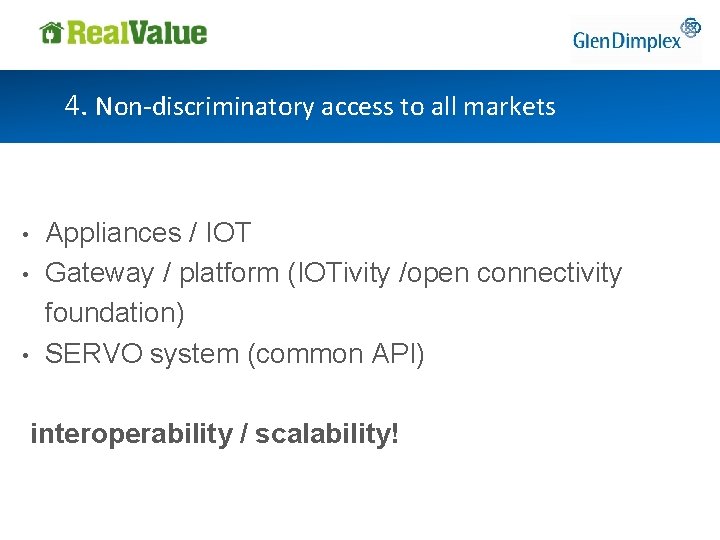 4. Non-discriminatory access to all markets • • • Appliances / IOT Gateway /