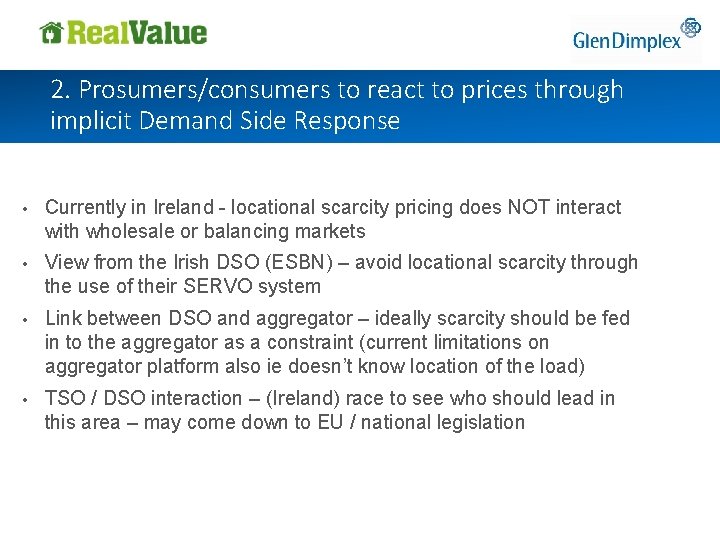 2. Prosumers/consumers to react to prices through implicit Demand Side Response • Currently in